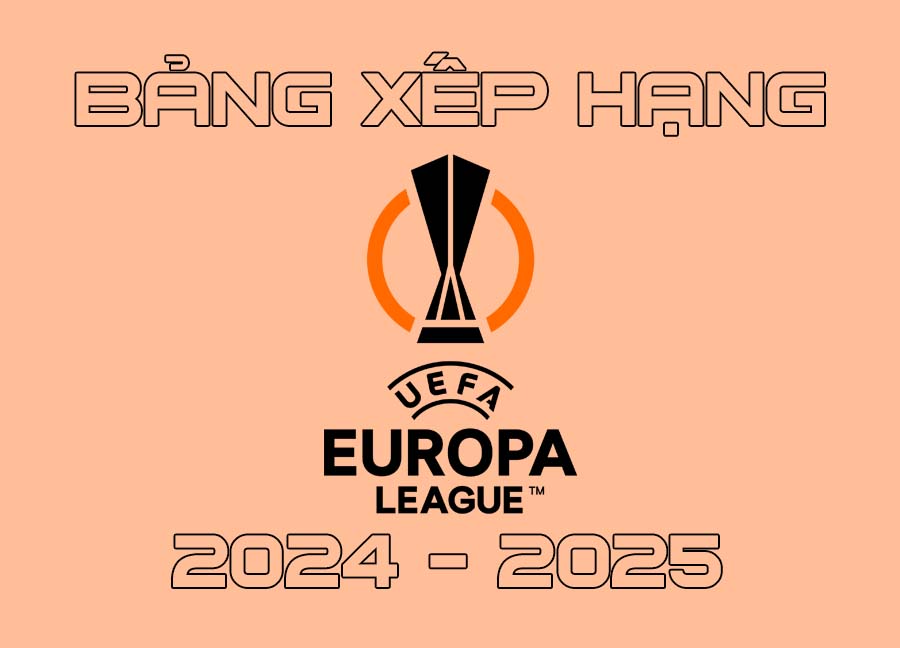 Bảng xếp hạng cúp C2 UEFA Europa League 2024/2025